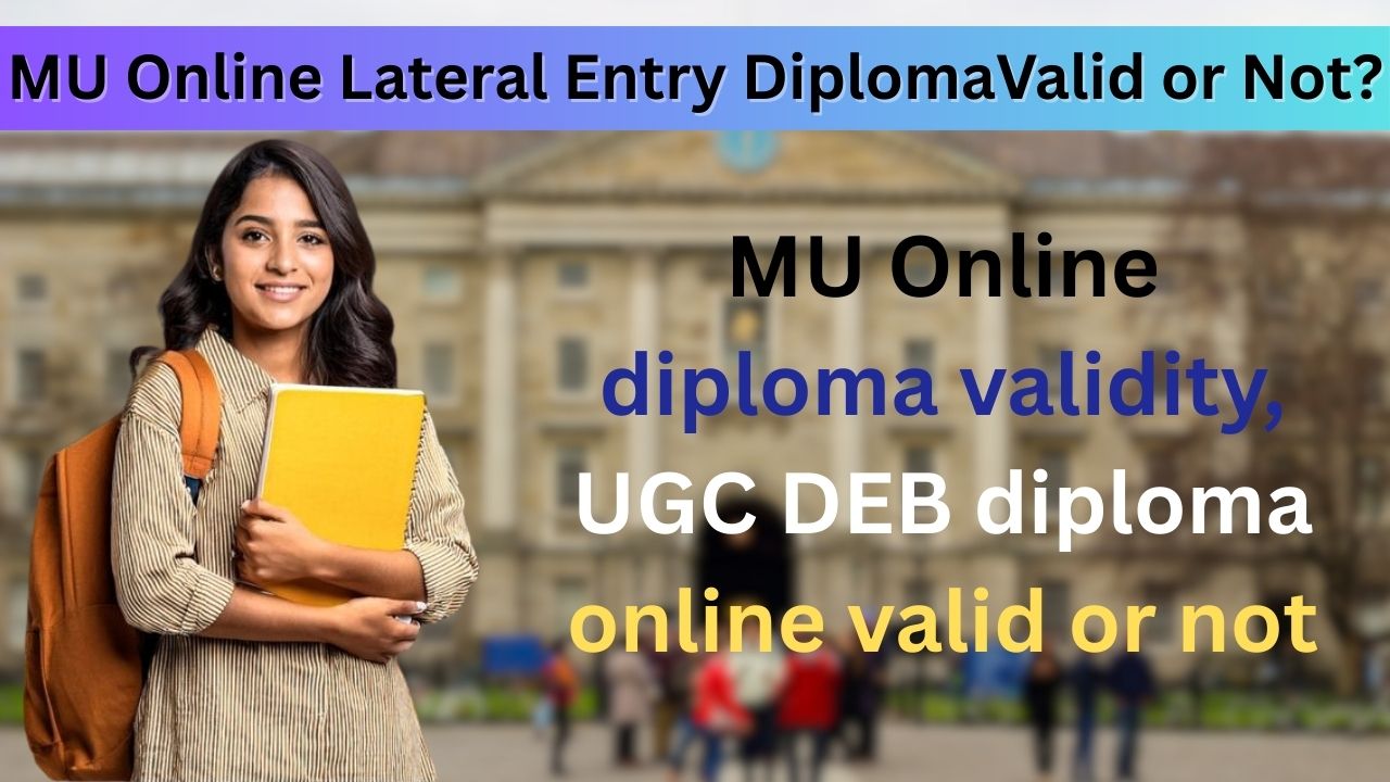 "MU Online Lateral Entry Diploma Valid or Not – Complete guide on MU online diploma validity, UGC DEB approval, and recognition of online diploma programs in India."