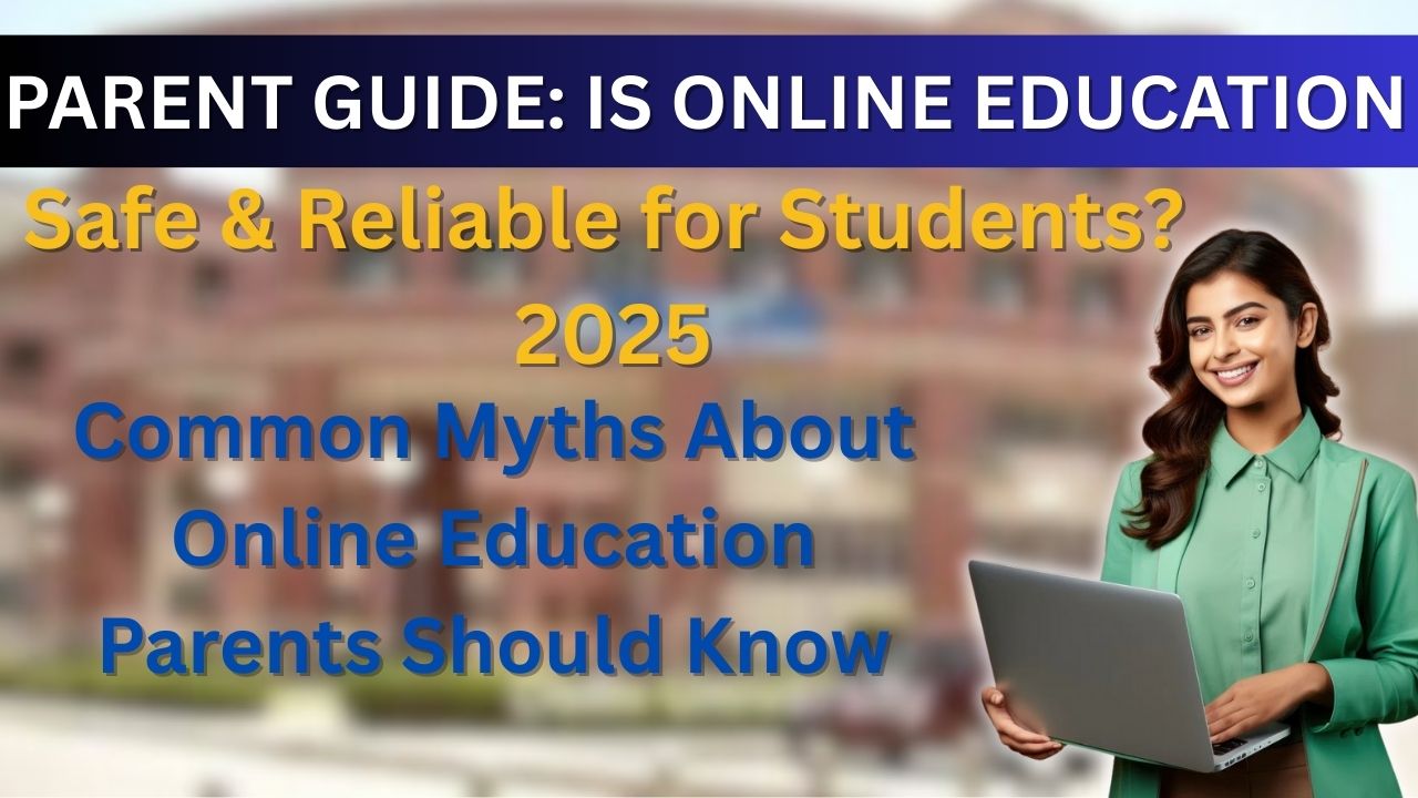 The background is a blurred image of a large, red-brick college building. A young woman in a green blazer is on the right, smiling and holding a laptop. The title at the top is in white text: "PARENT GUIDE: IS ONLINE EDUCATION". Below that, in yellow text, is "Safe & Reliable for Students?". Below that, in blue text, is "2025" followed by "Common Myths About Online Education Parents Should Know".